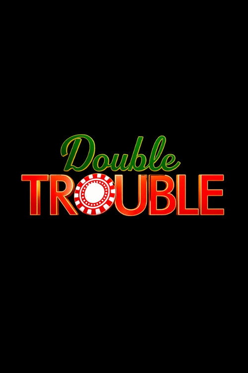 Double Trouble